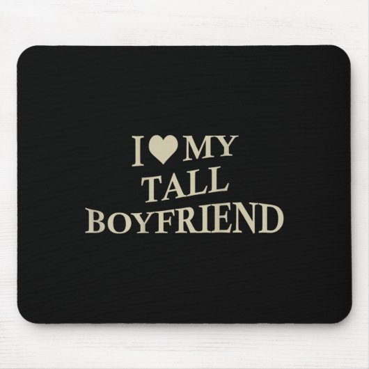 Tapis De Souris I Love My Tall Boyfriend Funny Girlfriend On Back  (Devant)