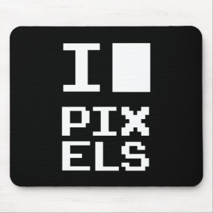 Tapis De Souris I Love Pixels, design geek, art des pixels
