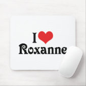 Tapis De Souris I Love Roxanne (Avec souris)