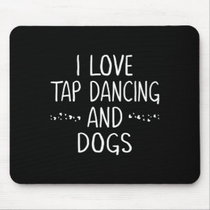 Tapis De Souris I Love Tap Dance Amoureux des chiens Danser Cadeau