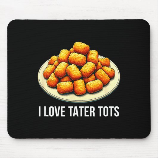 Tapis De Souris I Love Tater Tots - (Devant)