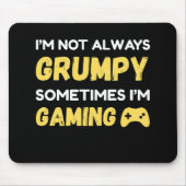 Tapis De Souris I’m Not Always Grumpy, Sometimes I’m Gaming (Devant)