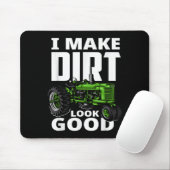 Tapis De Souris I Make Dirt Look Good - Tractor Driver  (Avec souris)