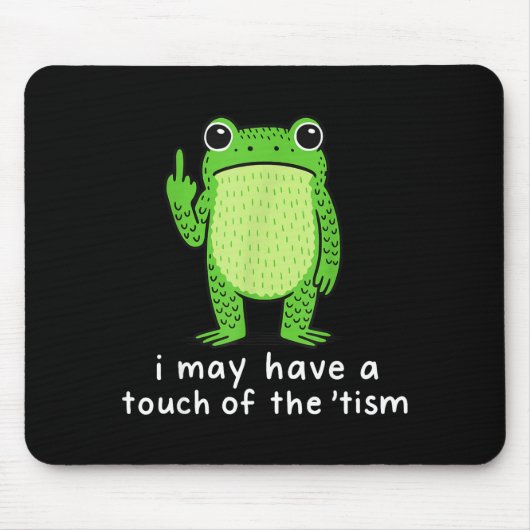 Tapis De Souris I May Have A Touch Of The tism  (Devant)