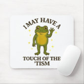 Tapis De Souris I May Have A Touch Of The tism  (Avec souris)