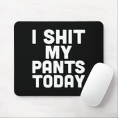 Tapis De Souris I My Pants Today Funny Sarcasm Saying (Avec souris)