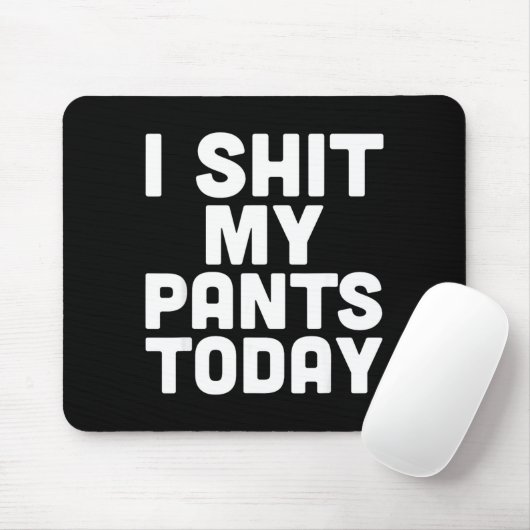 Tapis De Souris I My Pants Today Funny Sarcasm Saying  (Avec souris)