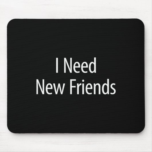Tapis De Souris I Need New Friends - Black Cotton Lyester Blend Cl (Devant)