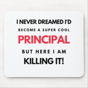 Tapis De Souris I Never Dreamed I'd Become A Super Cool Principal2