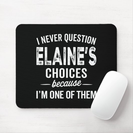 Tapis De Souris I Never Question Elaine’s Choices - Elaine D Name  (Avec souris)