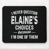 Tapis De Souris I Never Question Elaine’s Choices - Elaine D Name  (Devant)