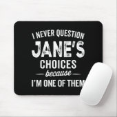 Tapis De Souris I Never Question Jane’s Choices Jane D Name (Avec souris)