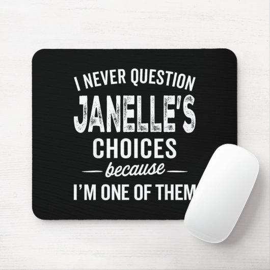 Tapis De Souris I Never Question Janelle’s Choices Janelle D Name (Avec souris)