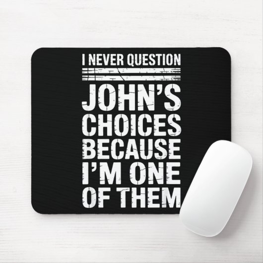 Tapis De Souris I Never Question John's Choices Because I'm One Of (Avec souris)