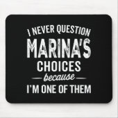 Tapis De Souris I Never Question Marina’s Choices - Marina D Name (Devant)