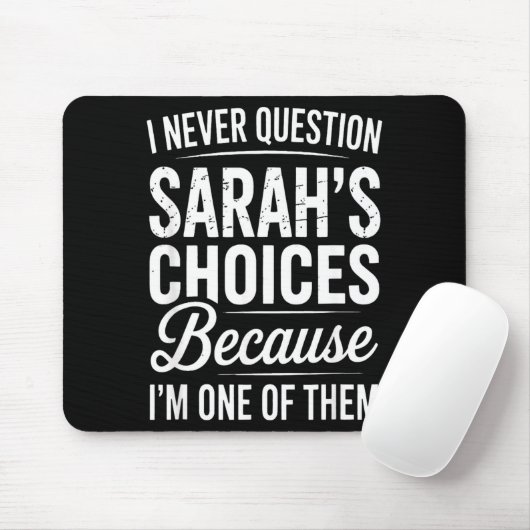 Tapis De Souris I Never Question Sarah’s Choices - Sarah D Name (Avec souris)
