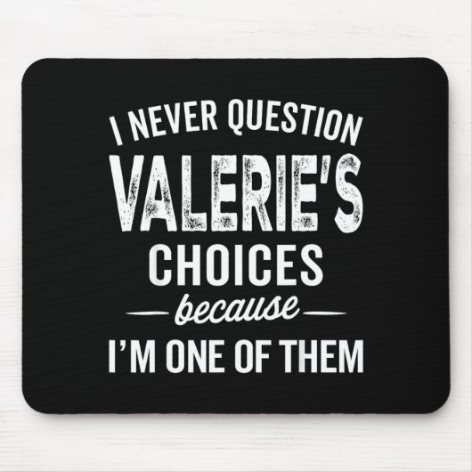 Tapis De Souris I Never Question Valerie’s Choices Valerie D Name (Devant)