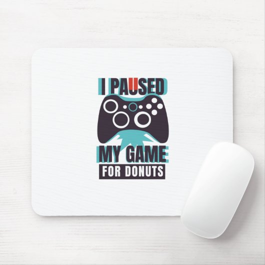 Tapis De Souris I paused my game for donuts (Avec souris)