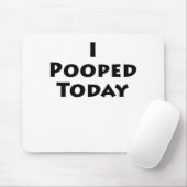 Tapis De Souris I Pooped aujourd'hui (Avec souris)