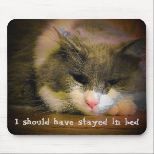 Tapis De Souris I Should have stayed in bed