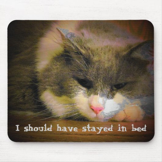 Tapis De Souris I Should have stayed in bed (Devant)