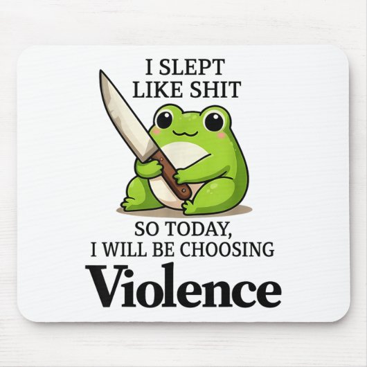 Tapis De Souris I Slept Like Funny Frog Choosing Violence Tee (Devant)