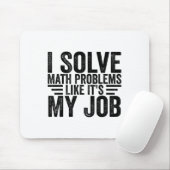Tapis De Souris I Solve Math Problems Like It's My Job Funny Back  (Avec souris)