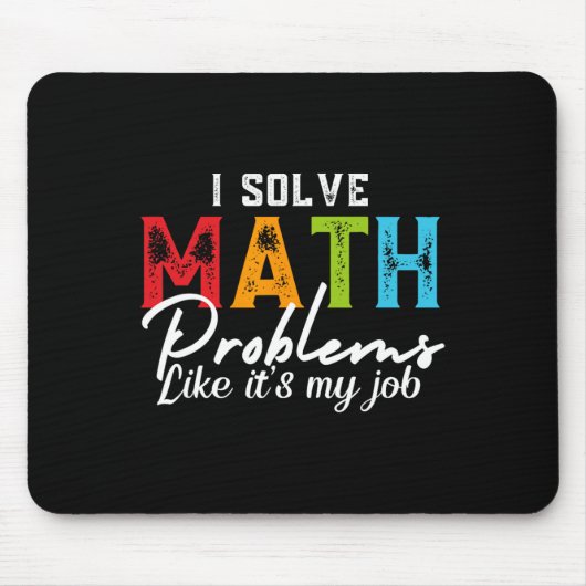 Tapis De Souris I Solve Math Problems Like It's My Job Funny Math  (Devant)