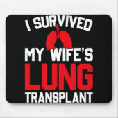Tapis De Souris I Survived My Wife's Lung Transplant, New Lung  (Devant)