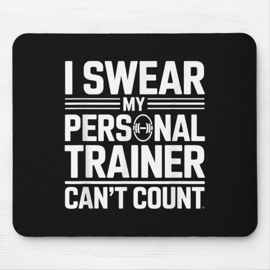 Tapis De Souris I Swear My Trainer Can’t Count Funny Lifting Quote (Devant)