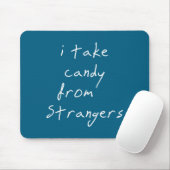 Tapis De Souris I Take Candy From Strangers Funny Humor Quote  (Avec souris)