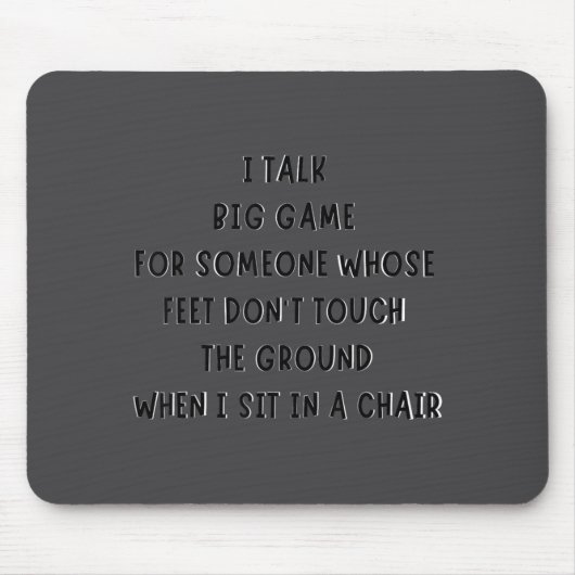 Tapis De Souris I Talk Big Game For Someone Whose Feet Dont Touch  (Devant)