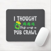 Tapis De Souris I Thought This Was A Pub Crawl Funny St Patricks D (Avec souris)