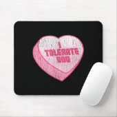 Tapis De Souris I Tolerate You Candy Heart Funny Valentine's Day  (Avec souris)