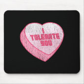 Tapis De Souris I Tolerate You Candy Heart Funny Valentine's Day (Devant)