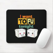 Tapis De Souris I Want Tofu Tonight, Funny Vegan (Avec souris)