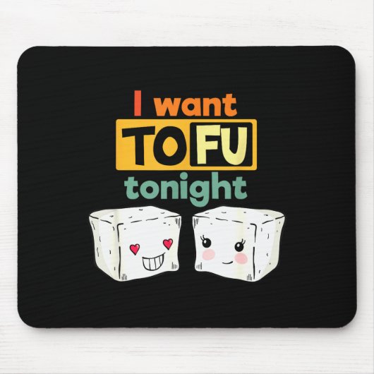 Tapis De Souris I Want Tofu Tonight, Funny Vegan (Devant)