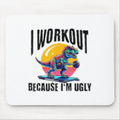 Tapis De Souris I Workout Because I'm Ugly Motivational  (Devant)