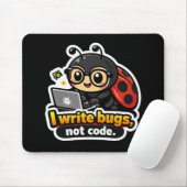 Tapis De Souris I write bugs, not code. (Avec souris)