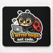 Tapis De Souris I write bugs, not code. (Devant)
