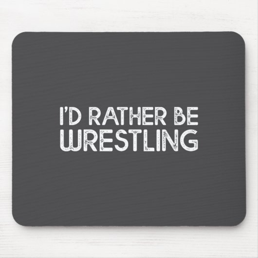 Tapis De Souris I'd Rather Be Wrestling Funny Wrestler Quotes Boys (Devant)