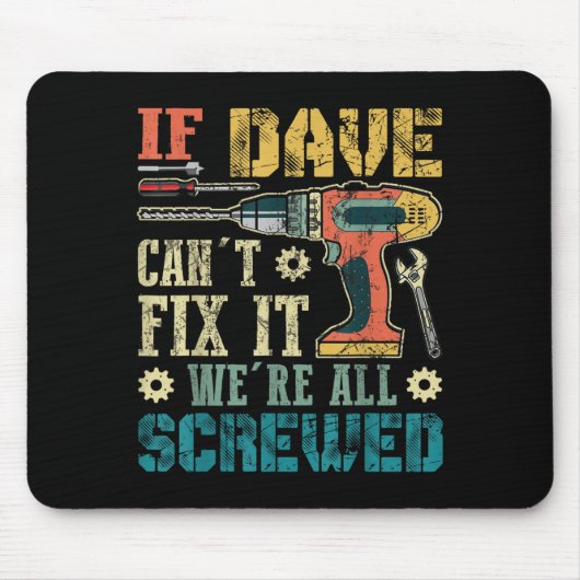 Tapis De Souris If Dave Can't Fix It We're All Screwed Funny Fathe (Devant)