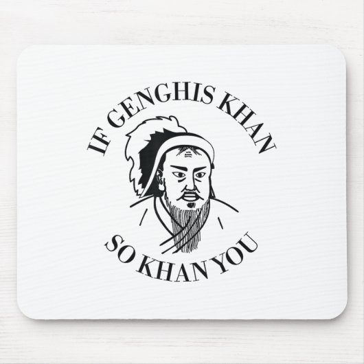 Tapis De Souris If Genghis Khan So Khan You Funny Motivation  (Devant)
