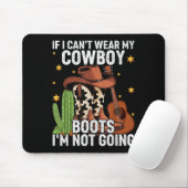 Tapis De Souris If I Can't Wear My Cowboy Boots I'm Not Going - Fu (Avec souris)