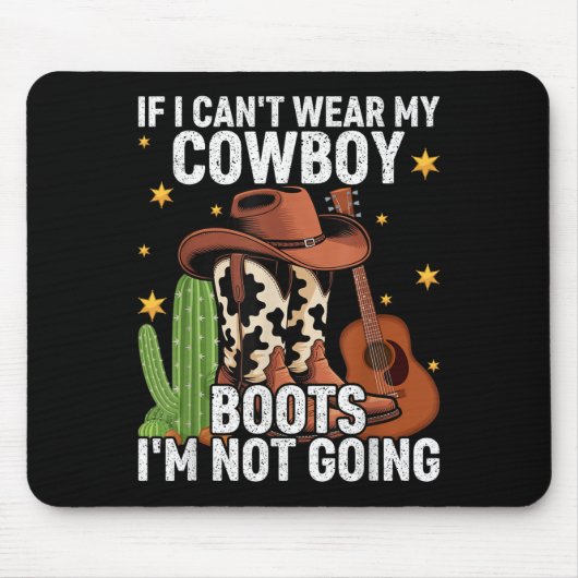 Tapis De Souris If I Can't Wear My Cowboy Boots I'm Not Going - Fu (Devant)