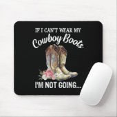 Tapis De Souris If I Can't Wear My Cowboy Boots I'm Not Going Funn (Avec souris)