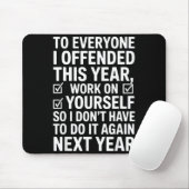 Tapis De Souris If I Offended You Work On Yourself Funny New Year  (Avec souris)