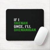 Tapis De Souris If I Shenan Once I'll Shenanigan Funny Quote (Avec souris)