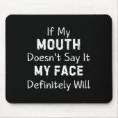 Tapis De Souris If My Mouth Doesn't Say Sarcastic Saying Funny Quo (Devant)