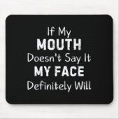 Tapis De Souris If My Mouth Doesn't Say Sarcastic Saying Funny Quo (Devant)